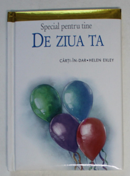 SPECIAL PENTRU TINE DE ZIUA TA , COLECTIA CARTI - IN - DAR de HELEN EXLEY , 2009