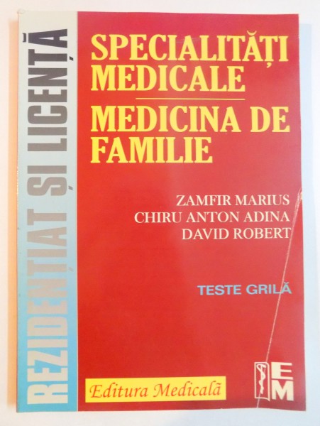 SPECIALITATI MEDICALE , MEDICINA DE FAMILIE , TESTE GRILA PENTRU REZIDENTIAT SI LICENTA de ZAMFIR MARIUS...DAVID ROBER , 2003