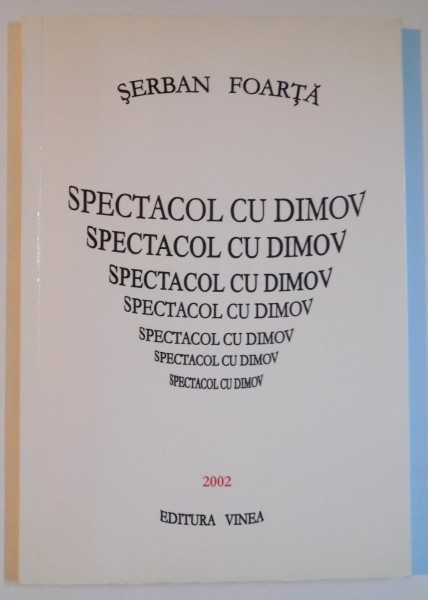 SPECTACOL CU DIMOV de SERBAN FOARTA , 2002