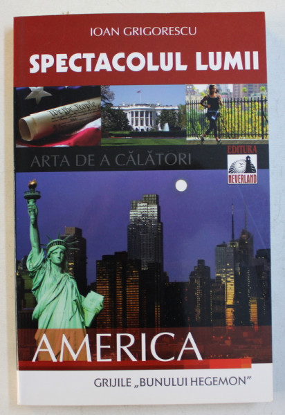 SPECTACOLUL LUMII  - AMERICA de IOAN GRIGORESCU , 2011