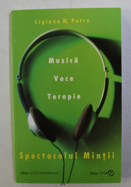 SPECTACOLUL MINTII - MUZICA , VOCE , TERAPIE de LIGIANA M. PETRE , 2014