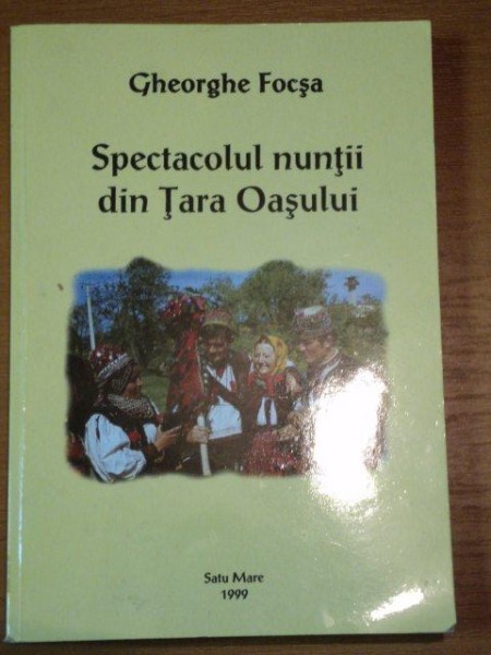 SPECTACOLUL NUNTII DIN TARA OASULUI - GHEORGHE FOCSA, SATU MARE 1999