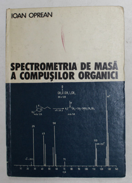 SPECTROMETRIA DE MASA A COMPUSILOR ORGANICI de IOAN OPREAN , 1974
