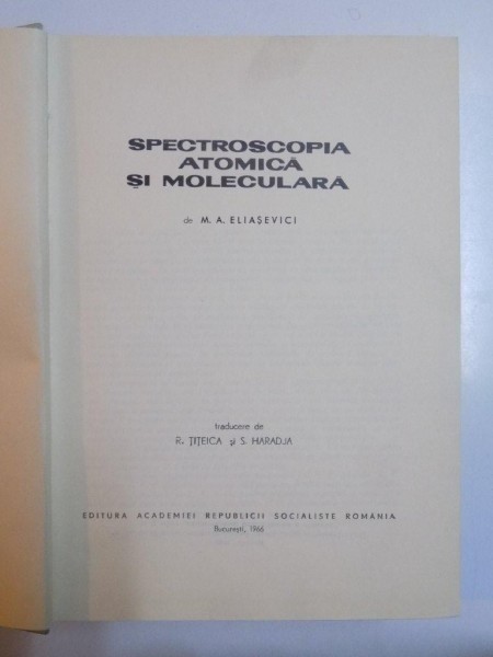 SPECTROSCOPIA ATOMICA SI MOLECULARA de M. A. ELIASEVICI , 1966