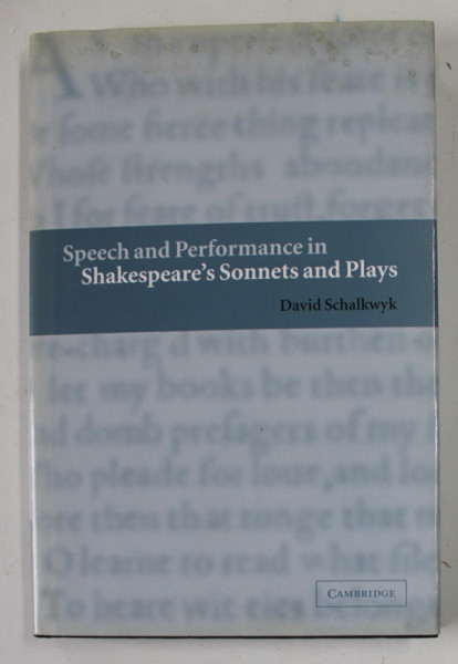 SPEECH AND PERFORMANCE IN SHAKESPEARE 'S SONNETS AND PLAYS by DAVID SCHALKWYK , 2002