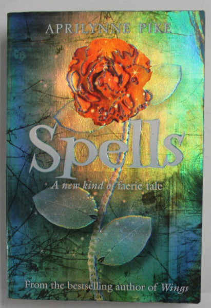 SPELLS , A NEW KIND OF FAERIE TALE by APRILYNNE PIKE , 2010