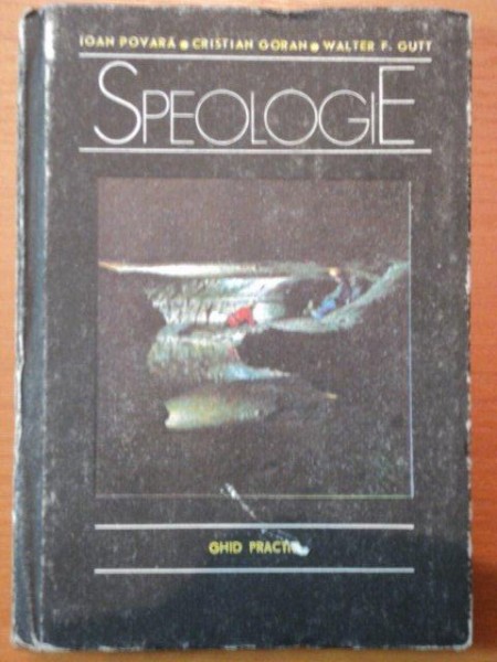 SPEOLOGIE- IOAN POVARA, CRISTIAN POVARA, CRISTIAN GORAN SI WALTER F. GUTT