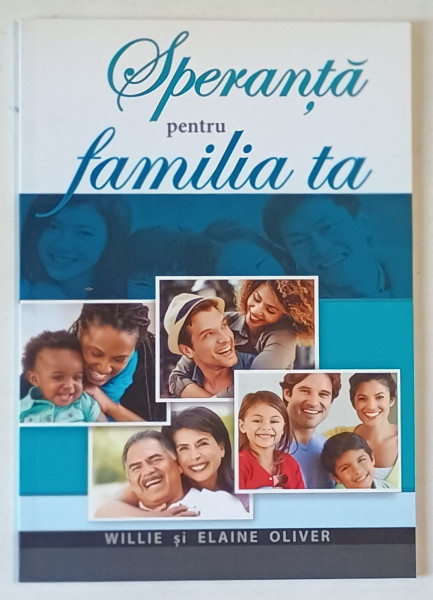 SPERANTA PENTRU FAMILIA TA de WILLIE SI ELAINE OLIVER , 2018