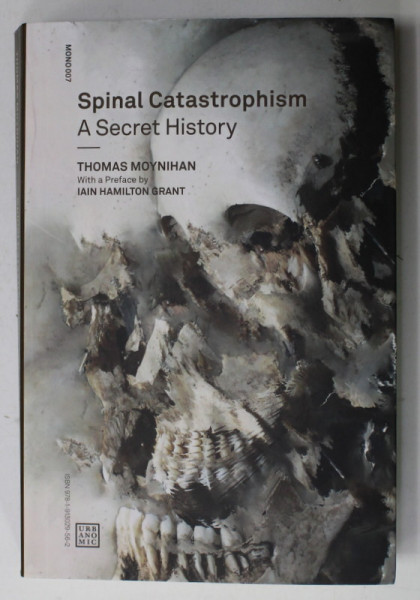 SPINAL CATASTROPHISM A, A SECRET HISTORY by THAOMA MOYNIHAN , 2020