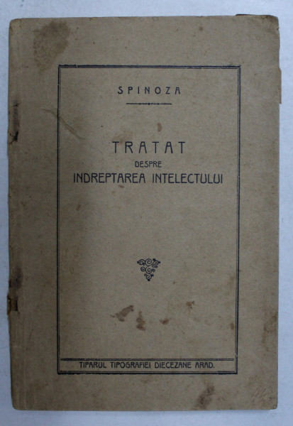 SPINOZA - TRATAT DESPRE INDREPTAREA INTELECTULUI , EDITIE INTERBELICA