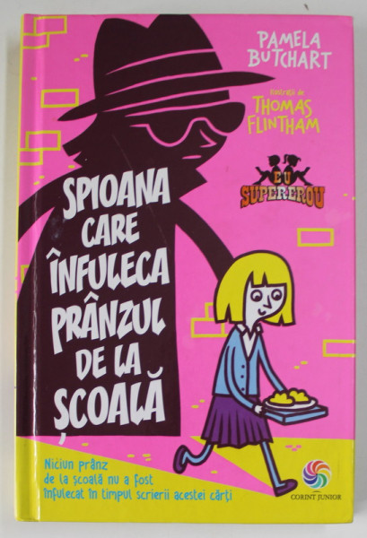 SPIOANA CARE INFULECA PRANZUL DE LA SCOALA de PAMELA BUTCHART , ilustratii de THOMAS FLINTHAM , 2014