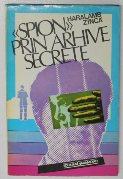 '' SPION '' PRIN ARHIVE SECRETE de HARALAMB ZINCA , ANII '90