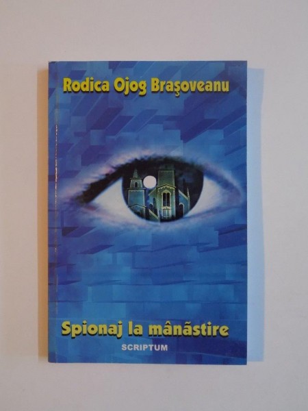 SPIONAJ LA MANASTIRE de RODICA OJOG BRASOVEANU , 2002