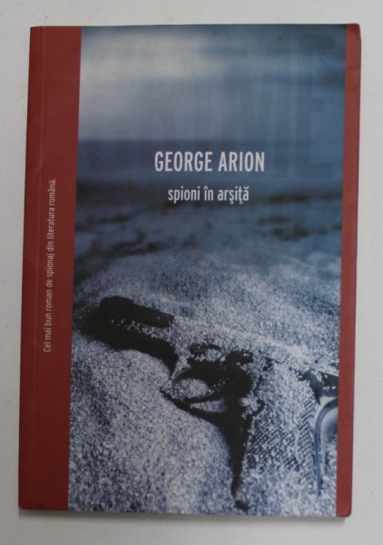 SPIONI IN ARSITA de GEORGE ARION , 2015