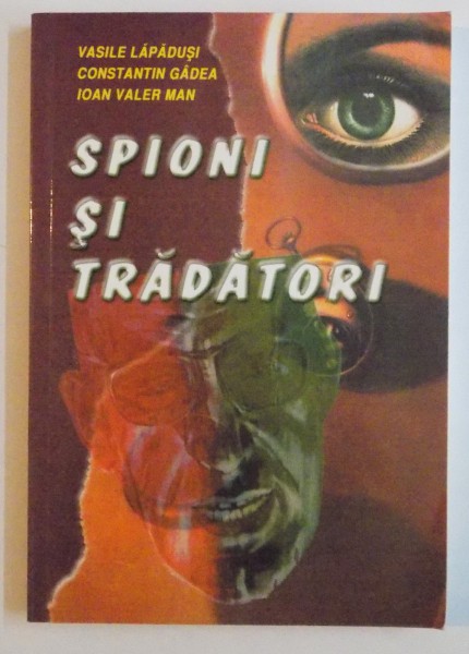 SPIONI SI TRADATORI de VASILE LAPADUSI...IOAN VALER MAN , 2002