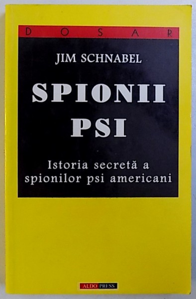 SPIONII PSI , ISTORIA SECRETA A SPIONILOR PSI AMERICANI de JIM SCHNABEL , 1998