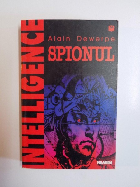 SPIONUL , ANTROPOLOGIA SECRETULUI DE STAT CONTEMPORAN de ALAIN DEWERPE , 1998