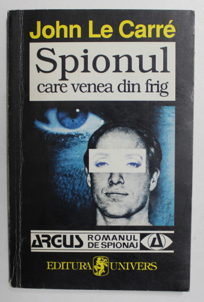 SPIONUL CARE VENEA DIN FRIG de JOHN LE CARRE,  1996