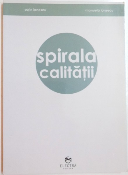 SPIRALA CALITATII de SORIN IONESCU si MANUELA IONESCU , 2008