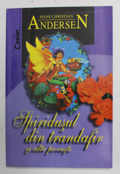 SPIRIDUSUL DIN TRANDAFIR SI ALTE POVESTI de HANS CHRISTIAN ANDERSEN , 2003