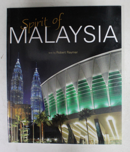 SPIRIT OF MALAYSIA , text by ROBERT RAYMER , 2011