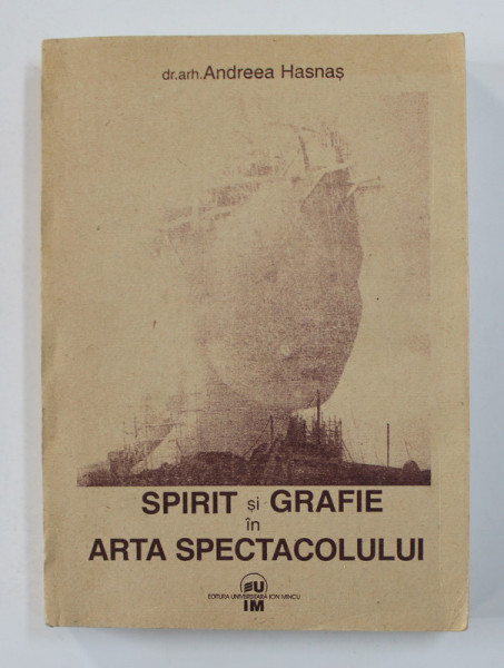 SPIRIT SI GRAFIE IN ARTA SPECTACOLULUI de DR. ARH. ANDREEA HASNAS , 2002