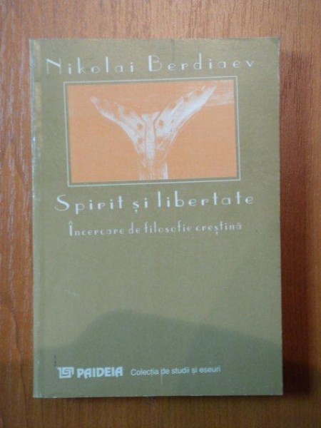 SPIRIT SI LIBERTATE- NIKOLI BERDIAEV, 1996