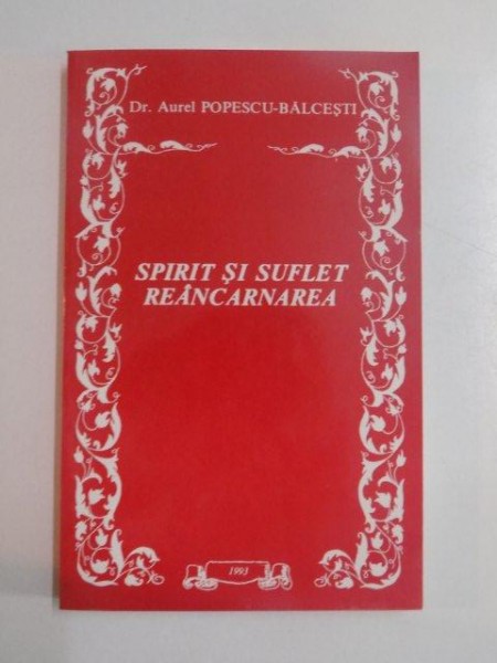 SPIRIT SI SUFLET . REANCARNAREA de AUREL POPESCU-BALCESTI 1993