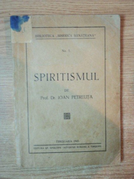 SPIRITISMUL de IOAN PETREUTA , Timisoara 1945