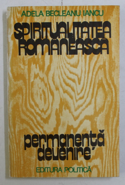 SPIRITUALITATEA ROMANEASCA - PERMANENTA , DEVENIRE de ADELA BECLEANU IANCU , 1980 DEDICATIE*