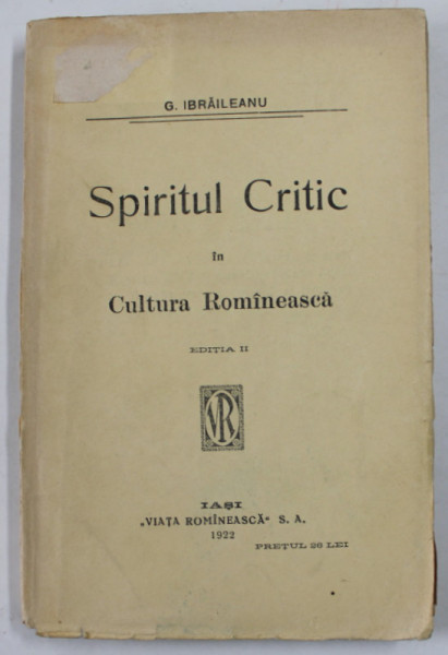 SPIRITUL CRITIC IN CULTURA ROMANEASCA  de G. IBRAILEANU , 1922, MICI URME DE UZURA