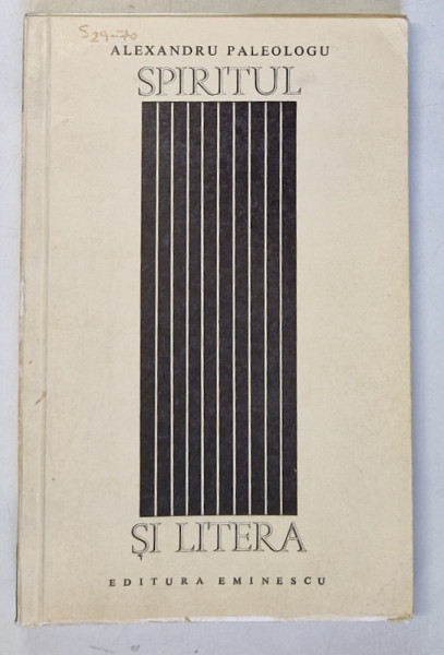 SPIRITUL SI LITERA - INCERCARI DE PSEUDOCRITICA de ALEXANDRU PALEOLOGU , 1970 * PREZINTA SUBLINIERI