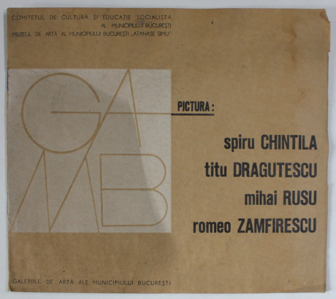 SPIRU CHINTILA , TITU DRAGUTESCU , MIHAI RUSU , ROMEO ZAMFIRESCU , CATALOG DE EXPOZITIE COLECTIVA , 1978