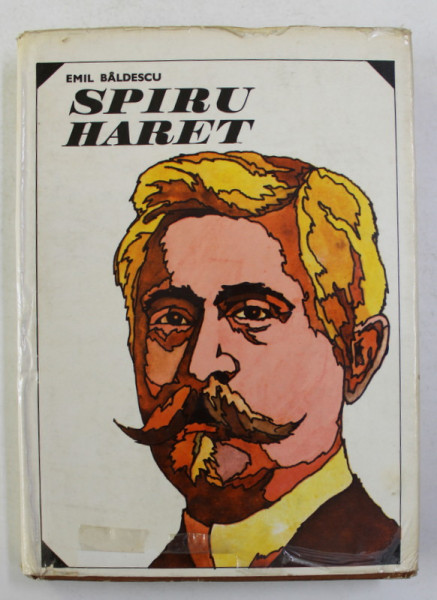 SPIRU HARET  IN STIINTA , FILOZOFIE , POLITICA , PEDAGOGIE , INVATAMANT de EMIL BALDESCU , 1972