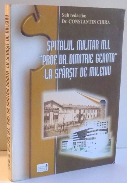 SPITALUL MILITAR M. I. "PROF DR. DIMITRIE GEROTA" LA SFARSIT DE MILENIU de CONSTANTIN CHIRA , 2000