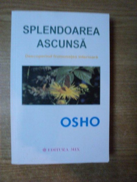 SPLENDOAREA ASCUNSA de OSHO , 2013 * MICI DEFECTE