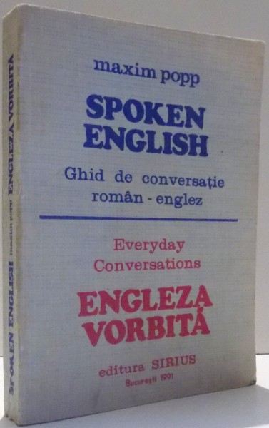 SPOKEN ENGLISH, GHID DE CONVERSATIE ROMAN-ENGLEZ de MAXIM POPP , 1991
