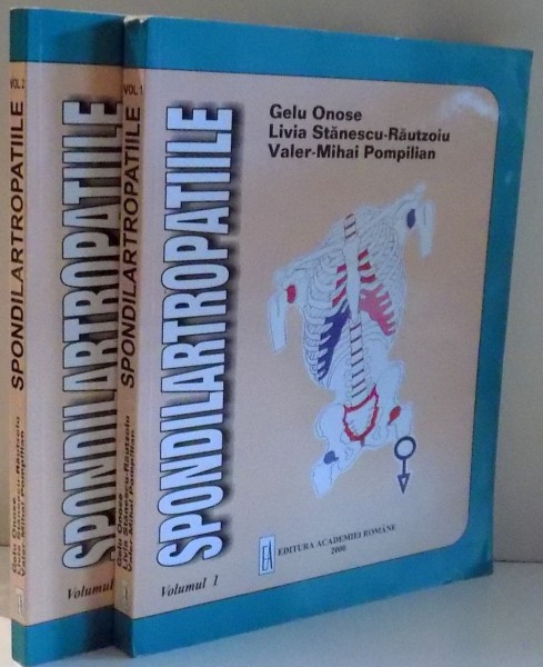 SPONDILARTROPATIILE de GELU ONOSE, LIVIA STANESCU-RAUTZOIU, VALER-MIHAI POMPILIAN, VOL I-II , 2000