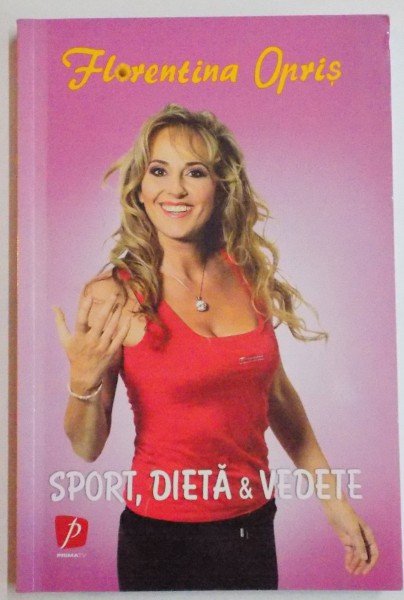 SPORT , DIETA &amp; VEDETE de FLORENTINA OPRIS , 2012
