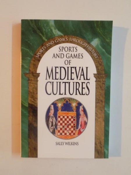 SPORTS AND GAMES OF MEDIEVAL CULTURES de SALLY WILKINS , 2002