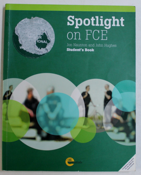 SPOTLIGHT ON FCE , STUDENT ' S BOOK by JOHN NAUNTON and JOHN HUGHES , 2009