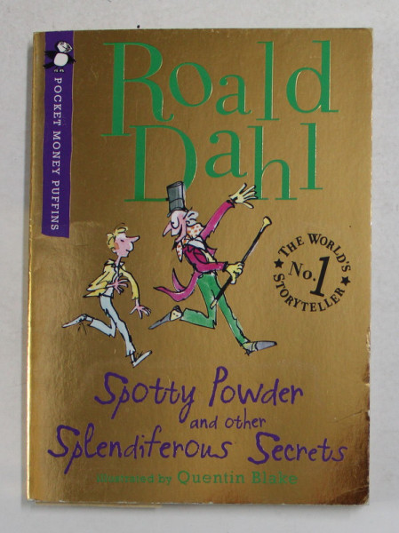 SPOTTY POWDER AND OTHER SPLENDIFEROUS SECRETS by ROALD DAHL , 2010