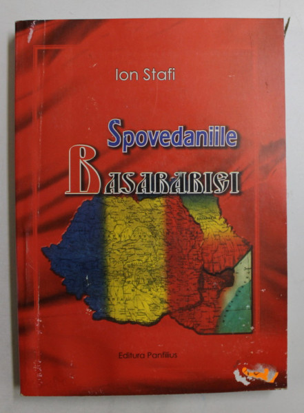 SPOVEADNIILE BASARABIEI de ION STAFI , 2008