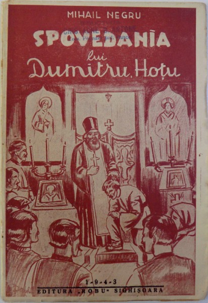SPOVEDANIA LUI DUMITRU HOTU de MIHAIL NEGRU , 1943