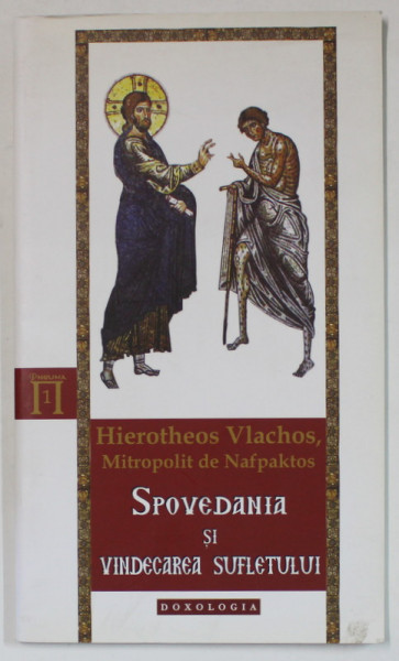 SPOVEDANIA SI VINDECAREA SUFLETULUI de HIEROTHEOS VLACHOS , MITROPOLIT DE NAFPAKTOS , 2011