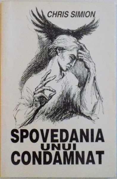 SPOVEDANIA UNUI CONDAMNAT de CHRIS SIMION, 1998