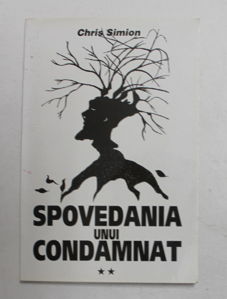 SPOVEDANIA UNUI CONDAMNAT de CHRIS SIMION , 2000