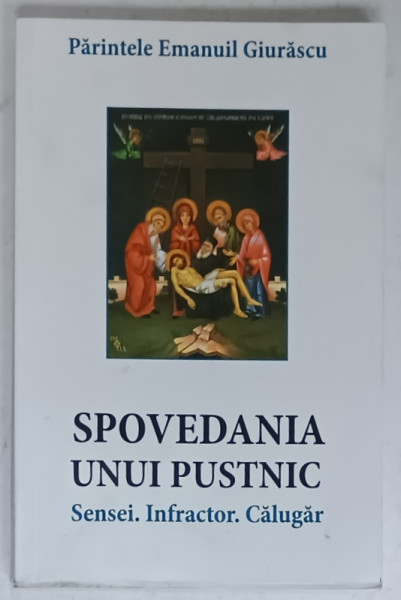 SPOVEDANIA UNUI PUSTNIC , SENSEI . INFRACTOR . CALUGAR de PARINTELE EMANUIL GIURASCU , 2025