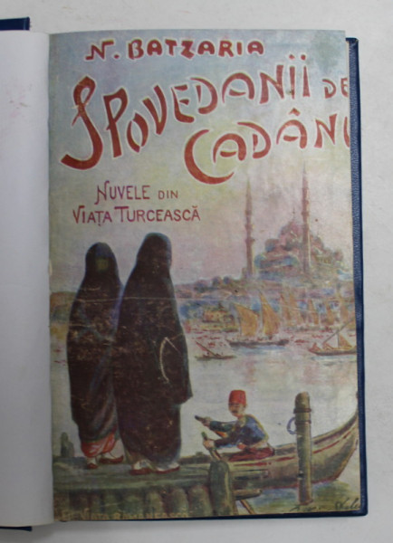 SPOVEDANII DE CADANE - NUVELE DIN VIATA TURCEASCA de N. BATZARIA , 1921