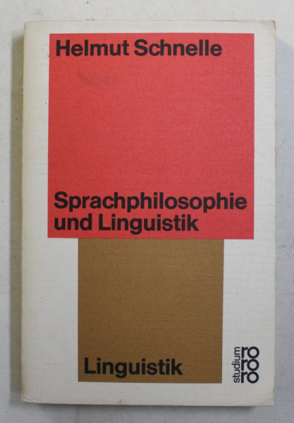SPRACHPHILOSOPHIE UND LINGUISTIK , PRINZIPIEN DER SPRACHANALYSE A PRIORI UND A POSTERIORI von HELMUT SCHNELLE , 1973